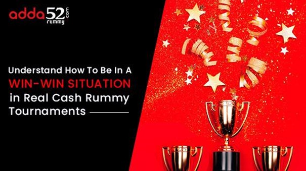 Understand How To Be In A Win-Win Situation in Real Cash Rummy Tournaments